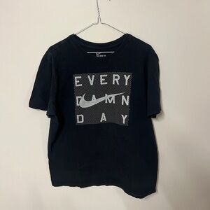 Nike tee men’s large Every Damn day Nike shirt